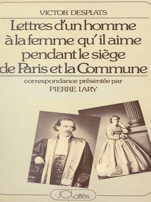 cover image of Lettres d'un homme à la femme qu'il aime pendant le siège de Paris et la Commune